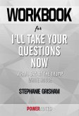Workbook on I'll Take Your Questions Now: What I Saw At The Trump White House by Stephanie Grisham (Fun Facts & Trivia Tidbits) (eBook, ePUB)