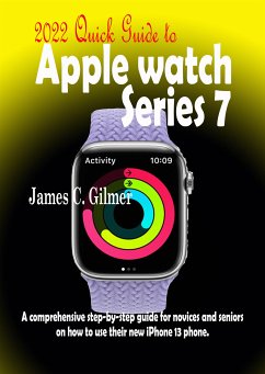 2022 Quick Guide to Apple Watch Series 7 (eBook, ePUB) - Gilmer James, C.