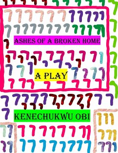 Ashes of A Broken Home (eBook, ePUB) - Obi, Kenechukwu