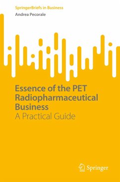 Essence of the PET Radiopharmaceutical Business (eBook, PDF) - Pecorale, Andrea