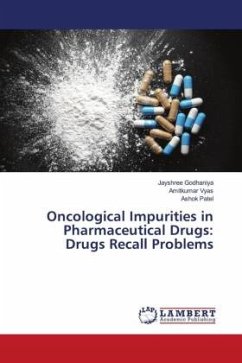 Oncological Impurities in Pharmaceutical Drugs: Drugs Recall Problems - Godhaniya, Jayshree;Vyas, Amitkumar;Patel, Ashok