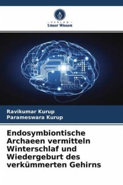 Endosymbiontische Archaeen vermitteln Winterschlaf und Wiedergeburt des verkümmerten Gehirns - Kurup, Ravikumar;Kurup, Parameswara