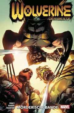 Mörderische Bande / Wolverine: Der Beste Bd.4 - Percy, Benjamin;Kubert, Adam;Charles, Kyle