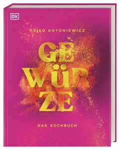 Gewürze - Das Kochbuch - Antoniewicz, Heiko