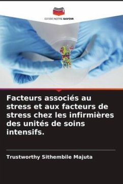 Facteurs associés au stress et aux facteurs de stress chez les infirmières des unités de soins intensifs. - Majuta, Trustworthy Sithembile