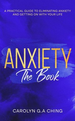 Anxiety The Book - Ching, Carolyn G. A