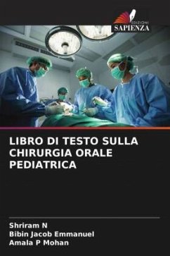 LIBRO DI TESTO SULLA CHIRURGIA ORALE PEDIATRICA - N, Shriram;Emmanuel, Bibin Jacob;Mohan, Amala P