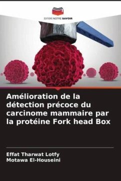 Amélioration de la détection précoce du carcinome mammaire par la protéine Fork head Box - Lotfy, Effat Tharwat;El-Houseini, Motawa