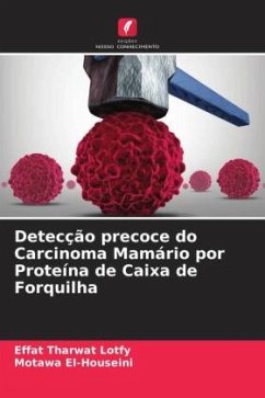 Detecção precoce do Carcinoma Mamário por Proteína de Caixa de Forquilha - Lotfy, Effat Tharwat;El-Houseini, Motawa