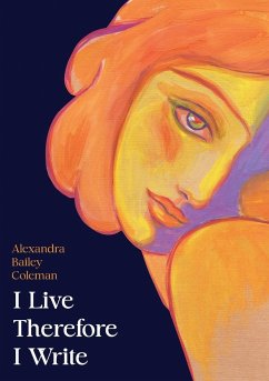 I Live Therefore I Write - Alexandra, Bailey Coleman