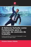 A falência fortuita como fundamento para a rescisão do contrato de trabalho