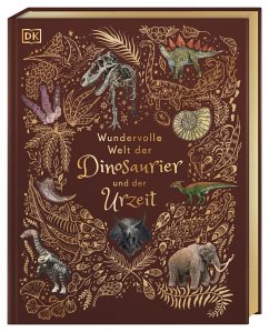Wundervolle Welt der Dinosaurier und der Urzeit / Wundervolle Welt Bd.4 - Chinsamy-Turan, Anusuya