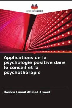 Applications de la psychologie positive dans le conseil et la psychothérapie - Arnout, Boshra
