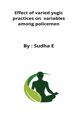 Effect of varied yogic practices on variables among policemen - E, Sudha