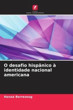 O desafio hispânico à identidade nacional americana - Berrezoug, Hanaà