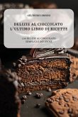 Delizie Al Cioccolato l'Ultimo Libro Di Ricette