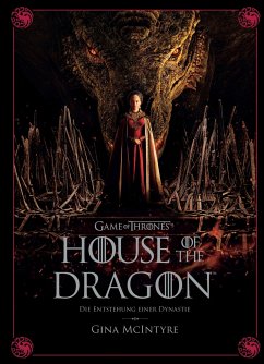 Game of Thrones: House of the Dragon - Die Entstehung einer Dynastie - McIntyre, Gina