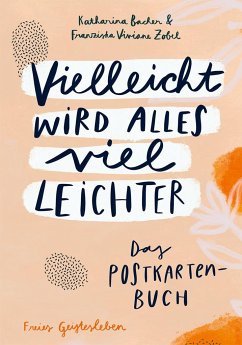 Vielleicht wird alles viel leichter - Bacher, Katharina; Zobel, Franziska Viviane