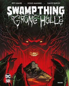 Swamp Thing: Grüne Hölle - Lemire, Jeff;Mahnke, Doug;Moll, Shawn