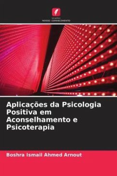 Aplicações da Psicologia Positiva em Aconselhamento e Psicoterapia - Arnout, Boshra