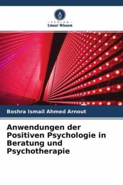 Anwendungen der Positiven Psychologie in Beratung und Psychotherapie - Arnout, Boshra