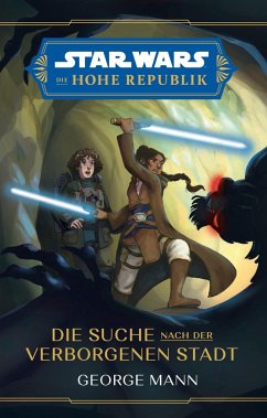 Star Wars Jugendroman: Die Hohe Republik - Die Suche nach der Verborgenen Stadt - Mann, George