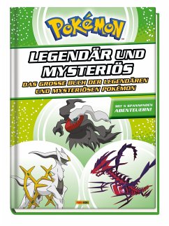 Pokémon - Legendär und mysteriös: Das große Buch der legendären und mysteriösen Pokémon - Panini