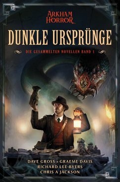 Arkham Horror: Dunkle Ursprünge 1 (eBook, ePUB) - Gross, Dave; Davis, Graeme; Byers, Richard Lee; Jackson, Chris A.