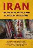 IRAN-The Nuclear Talks Game Played by the Regime (eBook, ePUB)