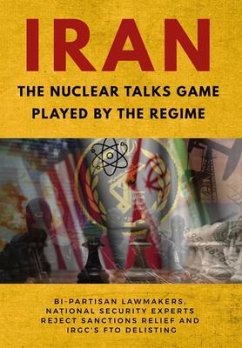 IRAN-The Nuclear Talks Game Played by the Regime (eBook, ePUB) - U. S. Representative Office, Ncri; Iran, National Council of Resistance of; Us, Ncri