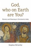 God, Who On Earth Are You? (eBook, ePUB)