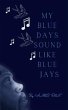 My Blue Days Sound Like Blue Jays... - Bild 1