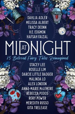 At Midnight: 15 Beloved Fairy Tales Reimagined (eBook, ePUB) - Adler, Dahlia; Albert, Melissa; Deonn, Tracy; Faizal, Hafsah