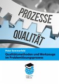 Qualitätsmethoden und Werkzeuge im Problemlösungsprozess (eBook, PDF)