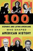 100 Hispanic and Latino Americans Who Shaped American History (eBook, ePUB)