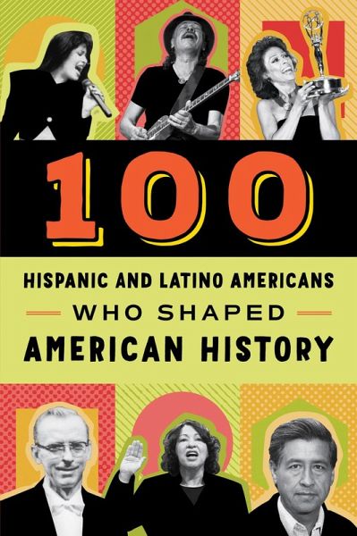 100 Hispanic and Latino Americans Who Shaped American History (eBook, ePUB) 100 Hispanic and Latino Americans Who Shaped American History (eBook, ePUB)
