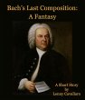 Bach's Last Composition: A Fantasy... - Bild 1