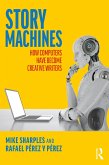 Story Machines: How Computers Have Become Creative Writers (eBook, ePUB)