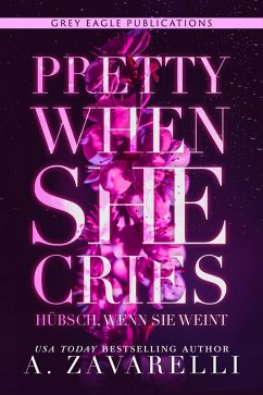 Pretty When She Cries - Hübsch, wenn sie weint (eBook, ePUB) - Zavarelli, A.