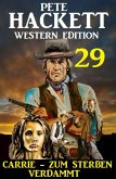 ¿Carrie - zum Sterben verdammt: Pete Hackett Western Edition 29 (eBook, ePUB)