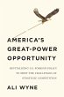 America's Great-Power Opportunity... - Bild 1