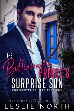 The Billionaire Prince's Surprise Son (Undercover Princes, #1) (eBook, ePUB) - North, Leslie