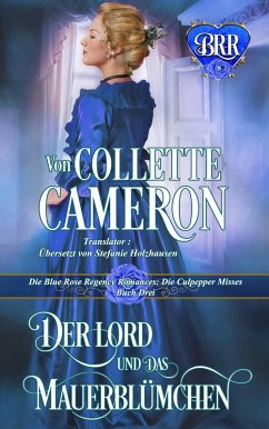 Der Lord und das Mauerblümchen (Die Blue Rose Romances: Die Culpepper Misses, #3) (eBook, ePUB) - Cameron, Collette