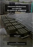 Proceso Productivo para Fabricar Bloques de Hormigón (Bloqueras artesanales, #2) (eBook, ePUB)
