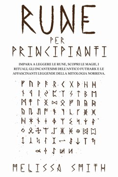 Cover Rune per Principianti: Impara a leggere le rune, scopri le magie, i rituali, gli incantesimi dell'Antico Futhark e le affascinanti leggende della mitologia norrena. (eBook, ePUB)