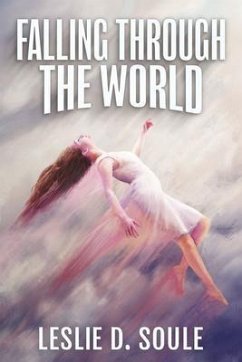 Falling Through the World (eBook, ePUB) - Soule, Leslie