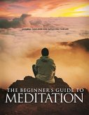 The Beginner's Guide to Meditation (eBook, ePUB) The Beginner's Guide to Meditation (eBook, ePUB)