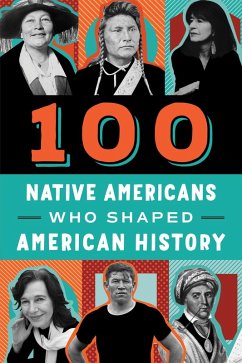 100 Native Americans Who Shaped American History (eBook, ePUB) Cover 100 Native Americans Who Shaped American History (eBook, ePUB)