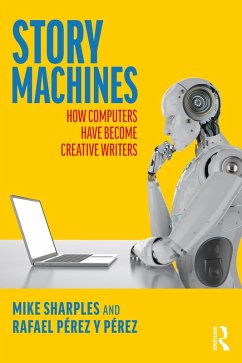Story Machines: How Computers Have Become Creative Writers (eBook, PDF) - Sharples, Mike; Pérez Y Pérez, Rafael