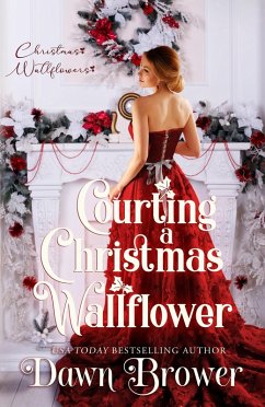Courting a Christmas Wallflower (Wallflowers and Rogue, #1) (eBook, ePUB) - Brower, Dawn